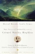 Mortal Beauty Gods Grace Major Poems & Spiritual Writings of Gerard Manley Hopkins