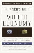Beginners Guide to the World Economy Eighty One Basic Economic Concepts That Will Change the Way You See the World