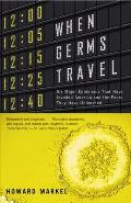 When Germs Travel Six Major Epidemics That Have Invaded America & the Fears They Have Unleashed