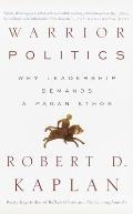 Warrior Politics Why Leadership Requires a Pagan Ethos