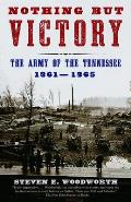 Nothing But Victory The Army of the Tennessee 1861 1865