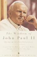 Wisdom of John Paul II The Pope on Lifes Most Vital Questions