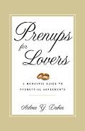 Prenups for Lovers A Romantic Guide to Prenuptial Agreements