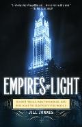 Empires of Light Edison Tesla Westinghouse & the Race to Electrify the World