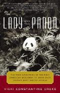 Lady & the Panda The True Adventures of the First American Explorer to Bring Back Chinas Most Exotic Animal