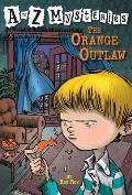 A To Z Mysteries 15 Orange Outlaw
