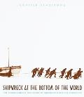 Shipwreck at the Bottom of the World The Extraordinary True Story of Shackleton & the Endurance