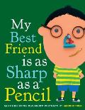 My Best Friend Is as Sharp as a Pencil: And Other Funny Classroom Portraits