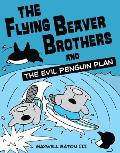 Flying Beaver Brothers & the Evil Penguin Plan