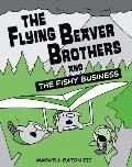 Flying Beaver Brothers & the Fishy Business