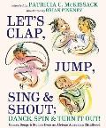 Lets Clap Jump Sing & Shout Dance Spin & Turn It Out Games Songs & Stories from an African American Childhood