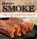 Webers Smoke A Guide to Smoke Cooking for Everyone & Any Grill