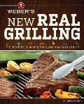 Webers New Real Grilling The Ultimate Cookbook for Every Backyard Griller