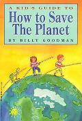 Kids Guide To How To Save The Planet