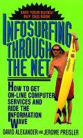 Infosurfing Through the Net: How to Get On-Line Computer Services & Ride the Information Wave