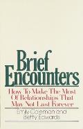 Brief Encounters: How to Make the Most of Relationships That May Not Last Forever
