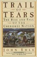 Trail of Tears The Rise & Fall of the Cherokee Nation