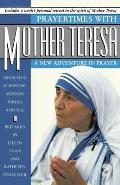Prayertimes with Mother Teresa: A New Adventure in Prayer