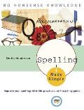 Spelling Made Simple: Improve Your Spelling with This Practical, Self-Teaching Guide