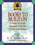 Books to Build on A Grade By Grade Resource Guide for Parents & Teachers