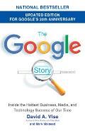 The Google Story (2018 Updated Edition): Inside the Hottest Business, Media, and Technology Success of Our Time