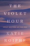 Violet Hour Great Writers at the End