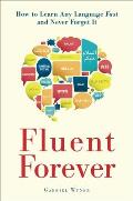 Fluent Forever How to Learn Any Language Fast & Never Forget It