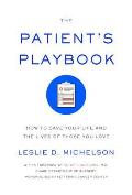 The Patients Playbook: How to Save Your Life and the Lives of Those You Love