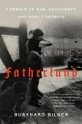Fatherland A Memoir of War Conscience & Family Secrets