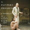 A Painter's Progress: A Portrait of Lucian Freud