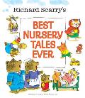 Richard Scarrys Best Nursery Tales Ever Richard Scarry