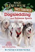 Dogsledding and Extreme Sports: A Nonfiction Companion to Magic Tree House Merlin Mission #26: Balto of the Blue Dawn