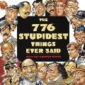 The 776 Stupidest Things Ever Said