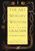 Art Of Worldly Wisdom A Pocket Oracle