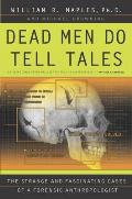 Dead Men Do Tell Tales The Strange & Fascinating Cases of a Forensic Anthropologist