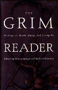 The Grim Reader: The Grim Reader: Writings on Death, Dying, and Living On