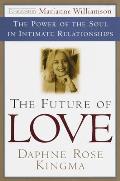 The Future of Love: The Power of the Soul in Intimate Relationships