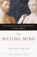 Mating Mind How Sexual Choice Shaped the Evolution of Human Nature
