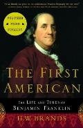 First American The Life & Times of Benjamin Franklin