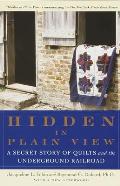 Hidden in Plain View A Secret Story of Quilts & the Underground Railroad