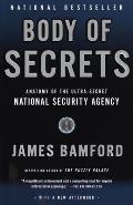 Body of Secrets: Anatomy of the Ultra-Secret National Security Agency