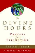 Divine Hours Prayers for Springtime A Manual for Prayer