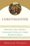 Christmastide: Prayers for Advent Through Epiphany from The Divine Hours