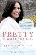 Pretty Is What Changes: Impossible Choices, the Breast Cancer Gene, and How I Defied My Destiny
