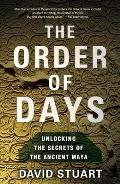 The Order of Days: The Maya World and the Truth about 2012