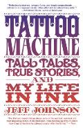 Tattoo Machine Tall Tales True Stories & My Life in Ink
