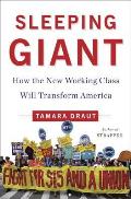Sleeping Giant How the New Working Class Will Transform America