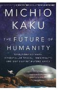 Future of Humanity Terraforming Mars Interstellar Travel Immortality & Our Destiny Beyond Earth