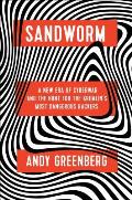 Sandworm: A New Era of Cyberwar and the Hunt for the Kremlin's Most Dangerous Hackers