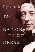 The National Dream: The Great Railway, 1871-1881